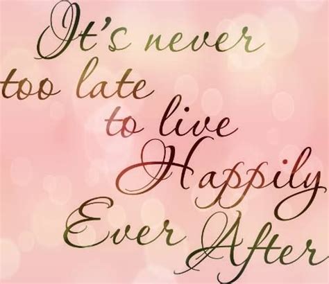 Have you ever thought of your own fairy tale or happily ever after? It's never too late to live Happily ever after ...
