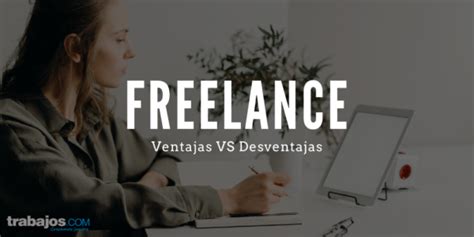 Freelance Ventajas Vs Desventajas Blog De Trabajos Com