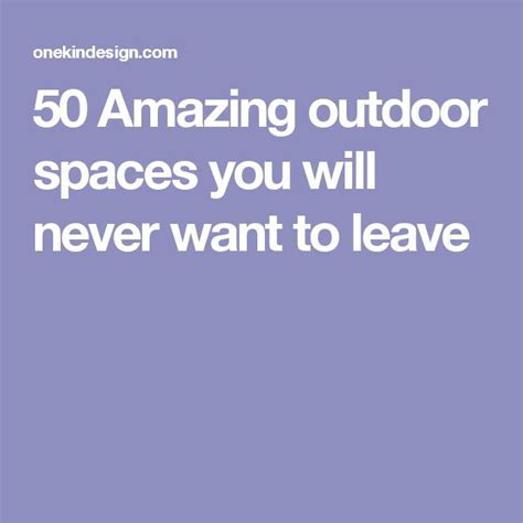 The Words Amazing Outdoor Spaces You Will Never Want To Leave On