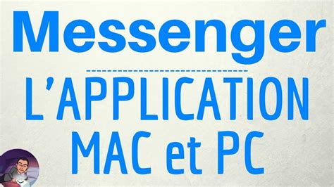Application Messenger Pc Et Mac Gratuit Comment Telecharger Et