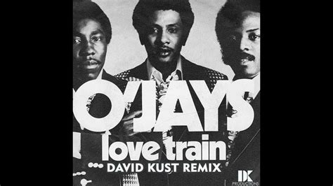 The Ojays Love Train David Kust Extended Remix Youtube