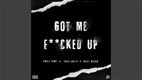 got me fucked up feat 7mile nutty and 7mile necko youtube