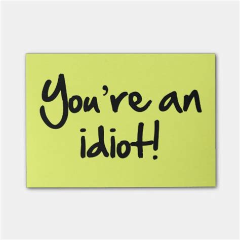 Youre An Idiot Post Its Post It Notes Zazzle