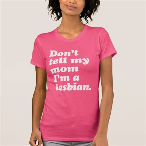 Don T Tell My Mom I M Lesbian T Shirt