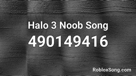 Halo 3 Noob Song Roblox Id Roblox Music Codes