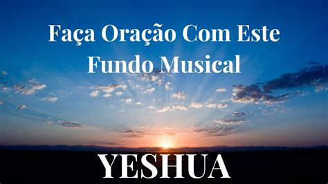 Fundo Musical Para Oração Yeshua Jesus Ore Com Este Louvor Instrumental Worship Youtube