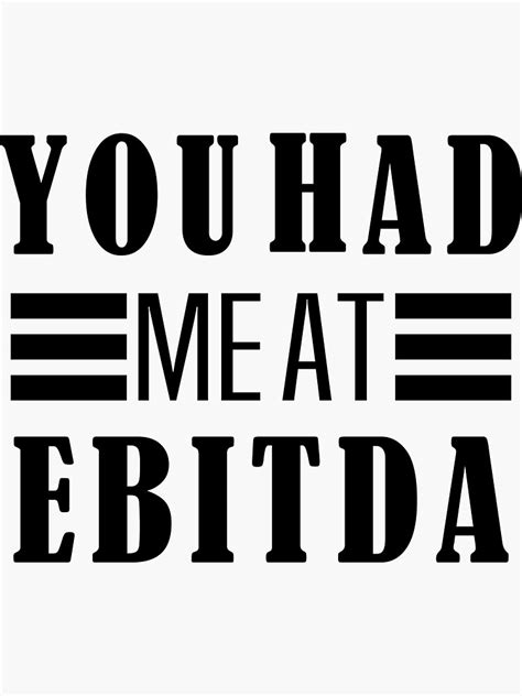 You Had Me At Ebitda Quote Sticker For Sale By Makersticker Redbubble