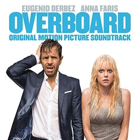 The film stars eugenio derbez, anna faris, eva longoria, john hannah, and swoosie kurtz. 'Overboard' Soundtrack Details | Film Music Reporter