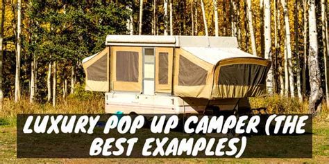 Luxury Pop Up Camper The Best Examples Camper Smarts