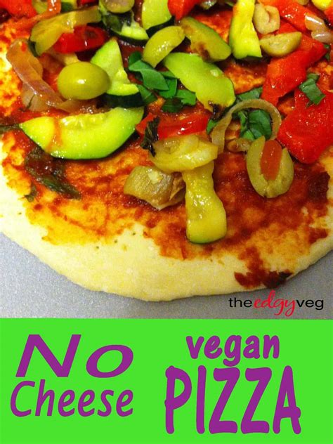 No Cheese Vegan Pizza The Edgy Veg