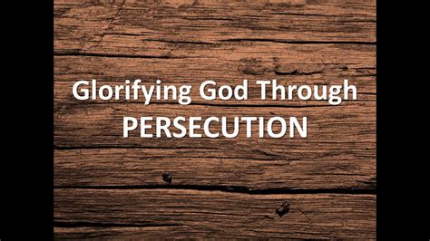 03 15 20 Glorifying God Through Persecution Pt1 Youtube