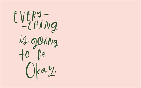 Everything Is Going To Be Okay Desktop Wallpaper