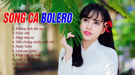 Nhạc Trữ Tình Bolero Hay Nhất 2020 Không Quảng Cáo 1000 Bài Song Ca