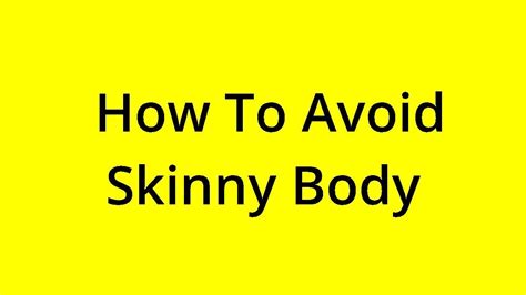 Solved How To Avoid Skinny Body Youtube
