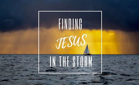 Finding Jesus In The Midst Of The Storm Life Inevitable