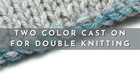 How To Cast On Two Colors For Double Knitting Knitting Stitch Pattern