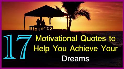 17 Motivational Quotes To Help You Achieve Your Dream