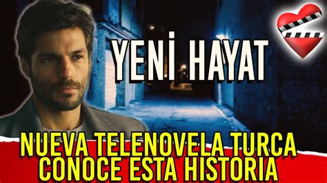 Yeni Hayat Nueva Telenovela Turca Conoce Esta Historia Youtube