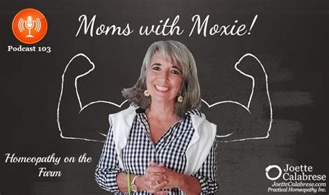 Podcast 103 Moms With Moxie Homeopathy On The Farm