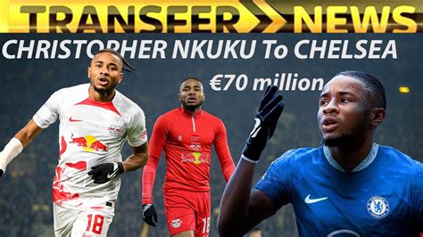 Chelsea S Latest Signing Christopher Nkuku For 70M Is He Worth It