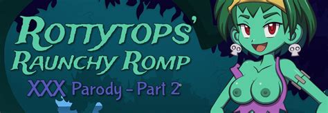 Rottytops Raunchy Romp Xxx Parody Part 2 Early Access Blog By