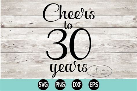 Cheers To 30 Years Svg Png Dxf Eps