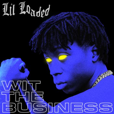 Wit The Business Song And Lyrics By Lil Loaded Spotify