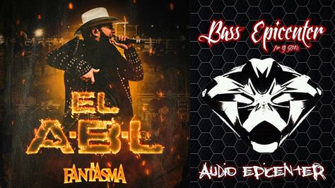 el fantasma el abl epicenter bass youtube