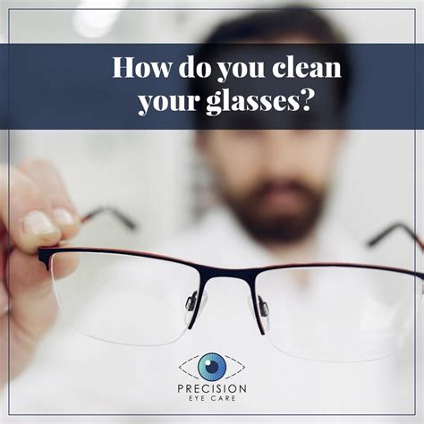 how do you clean your glasses precision eye care comprehensive ophthalmology specialists