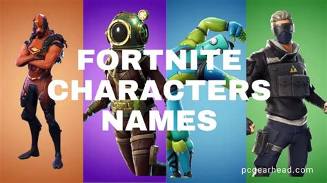 A Complete List Of Characters In Fortnite Pcgearhead