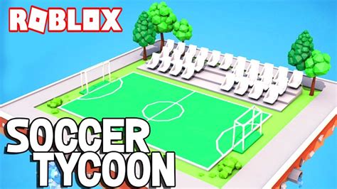 Creando Mi Propio Estadio De Futbol En Roblox Soccer Tycoon Youtube