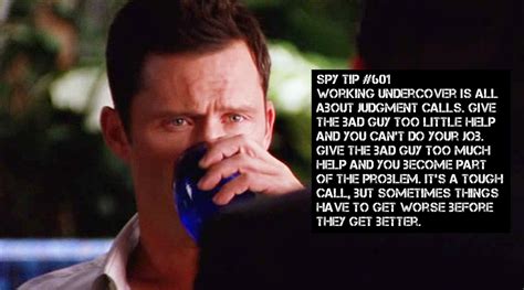 Know another quote from burn notice , season 7? Burn Notice Spy Tips: #602 | Tv show quotes