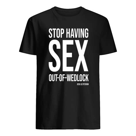 stop having sex out of wedlock shirt