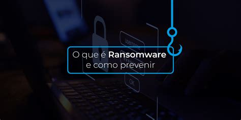 Ransomware o que é e como prevenir Inmetrics