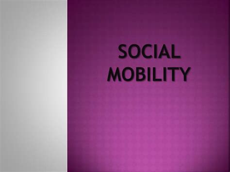 Social Mobility 1 Ppt