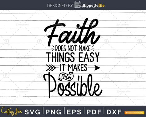 Faith Does Not Make Things Easy It Makes Them Possible Svg Png Cut File