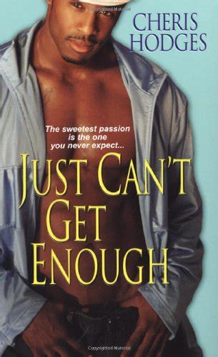 Just Cant Get Enough By Cheris Hodges 2007 Uk A Format Paperback