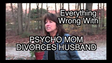 Everything Wrong With Psycho Mom Divorces Husband YouTube