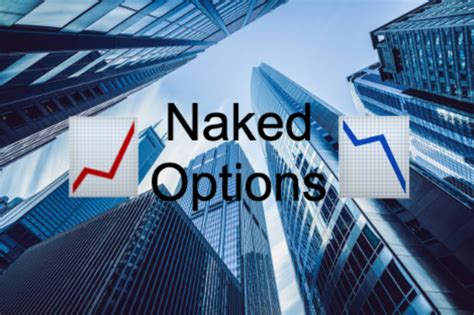 Naked Option Overview Naked Calls And Puts Covered Options Wall Street Oasis