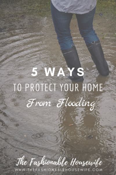 5 Ways To Protect Your Home From Flooding The Fashionable Housewife