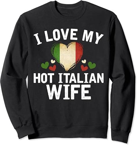 I Love My Hot Italian Wife Christmas T Sweatshirt Clothing Shoes And Jewelry