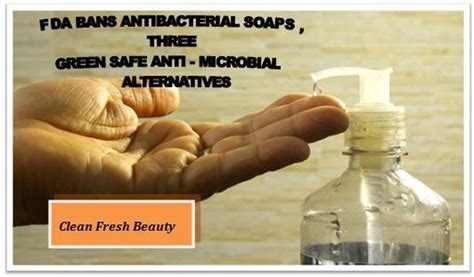 Fda Bans Antibacterial Soaps Containing Triclosan Three Natural