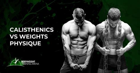 Calisthenics Vs Weights Physique Bodyweight Training Arena