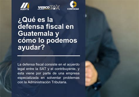 Qu Es La Defensa Fiscal En Guatemala Y C Mo Lo Podemos Ayudar