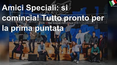A che serve il tempo se non a fortificare qualcosa di già grande. Amici Speciali: si comincia! Tutto pronto per la prima ...