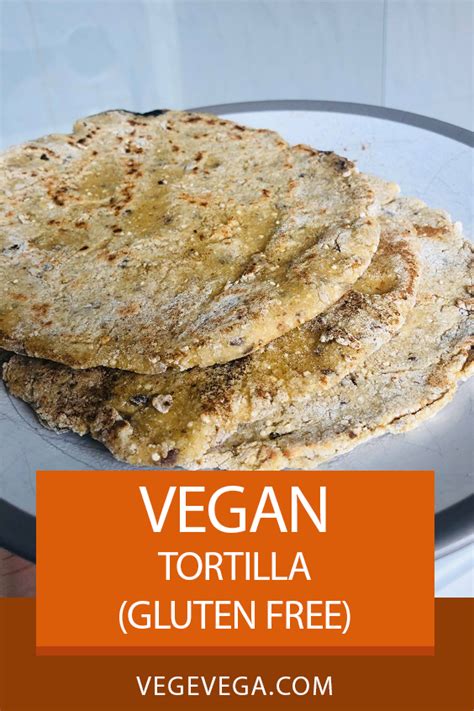 Easy Healthy Vegan Gf Tortillas Healthy Vegan Gluten Free Tortillas