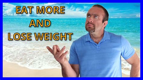 4 Ways To Eat More And Still Lose Weight Youtube