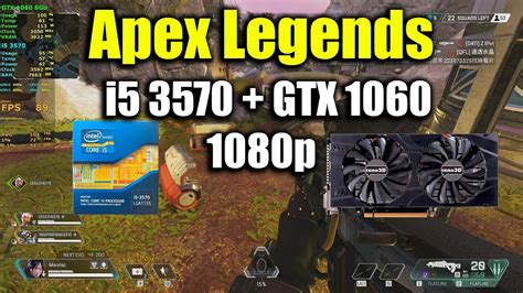 Apex Legends I5 3570 Gtx 1060 1080p Youtube