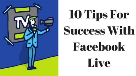 10 Facebook Live Tips To Help Guarantee Success For Your Broadcast