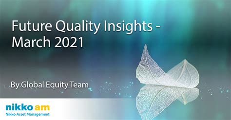 Future Quality Insights March 2021 Nikko Am Insights